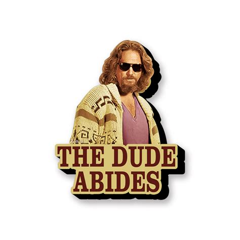 A dude abides - A discussion on Reddit of what "the Dude abides" means has some consensus that it's an. Intentionally vague phrase hinting at the fact that The Dude Lives, in his unperturbable state of dudeness, somewhere. and that the definitions "accept" and "continue" make sense in this context. 